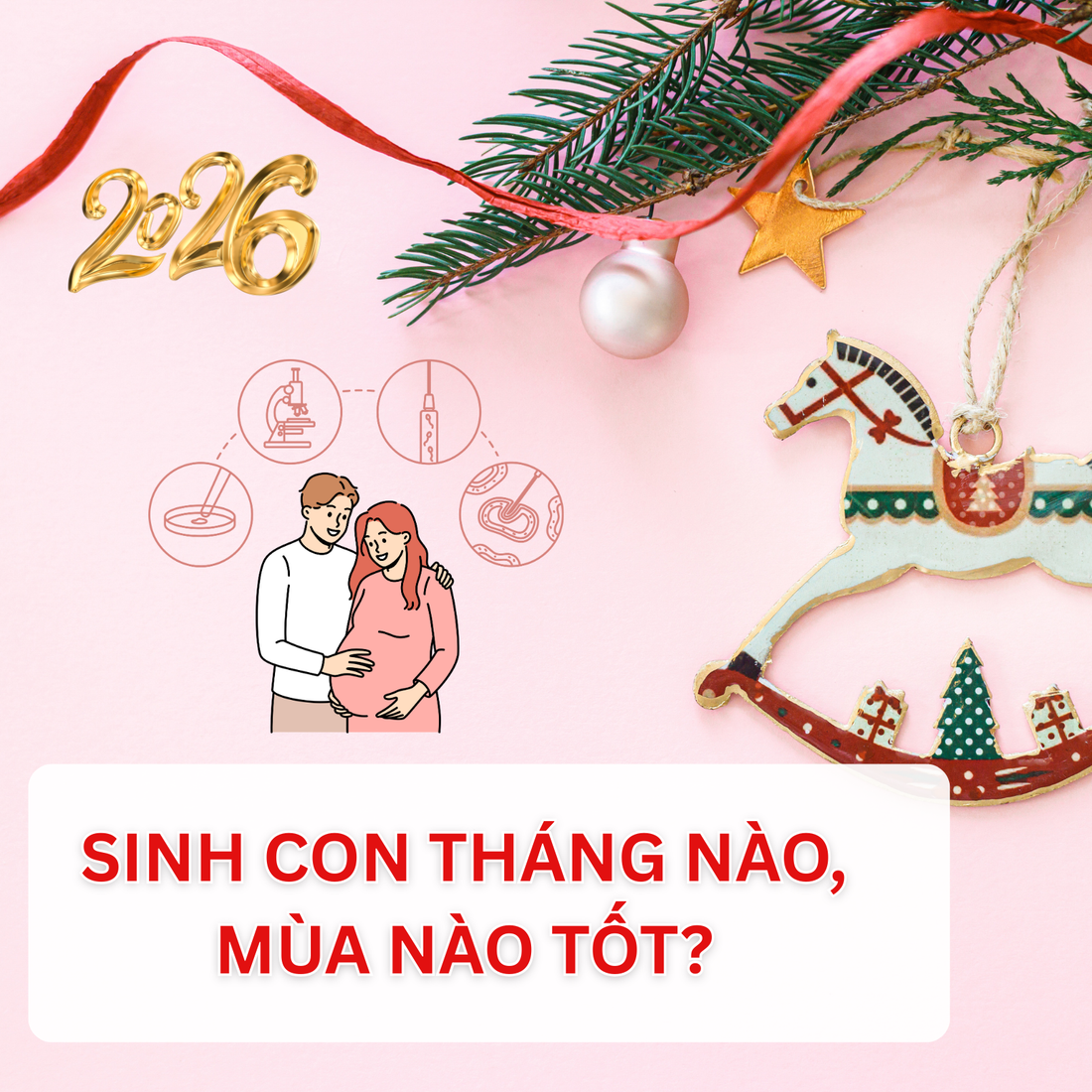Năm 2026 sinh con tháng nào tốt, mùa nào tốt? Góc nhìn phong thủy và khoa học