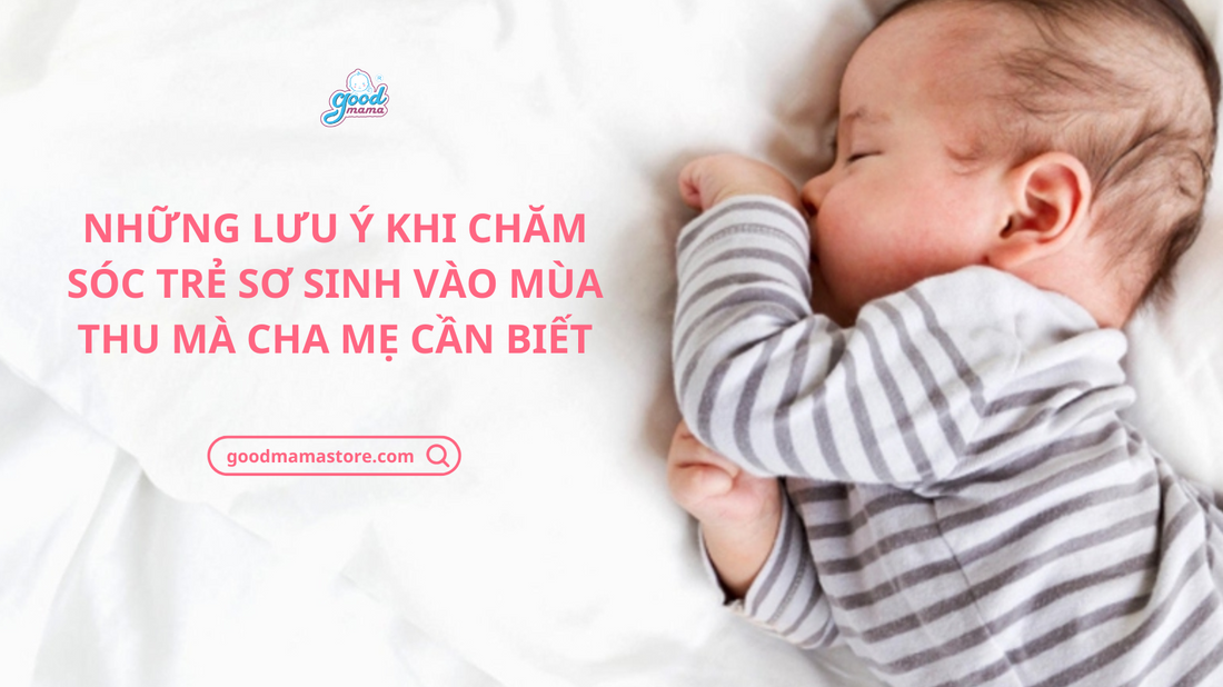 Những lưu ý khi chăm sóc trẻ sơ sinh vào mùa thu mà cha mẹ cần biết