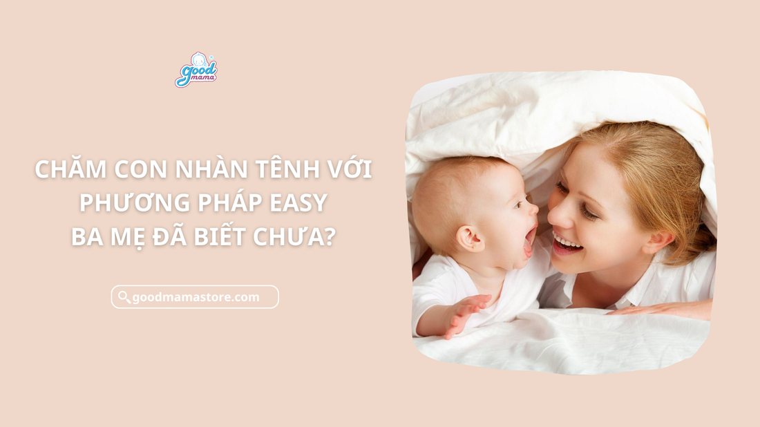 Chăm con nhàn tênh với phương pháp EASY, ba mẹ đã biết chưa ?