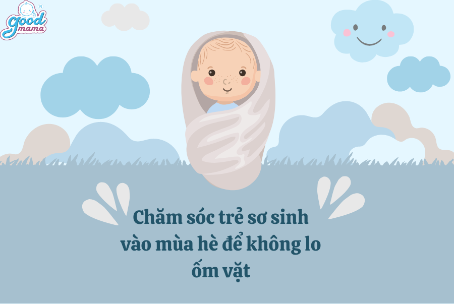 Chăm sóc trẻ sơ sinh vào mùa hè để không lo ốm vặt