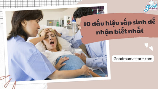 10 dấu hiệu sắp sinh, dấu hiệu chuyển dạ dễ nhận biết nhất