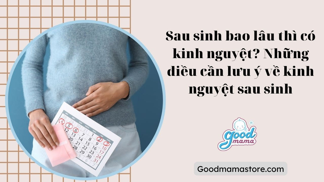 Sau sinh bao lâu thì có kinh nguyệt? Những điều cần lưu ý về kinh nguyệt sau sinh