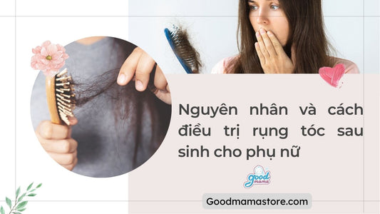 Rụng tóc sau sinh – Nguyên nhân và cách điều trị rụng tóc sau sinh cho phụ nữ