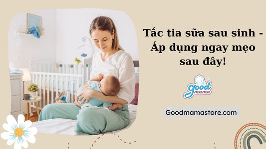Tắc tia sữa sau sinh - Áp dụng ngay mẹo sau đây!
