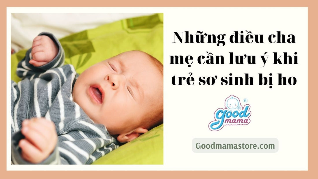 Những điều cha mẹ cần lưu ý khi trẻ sơ sinh bị ho