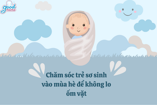 Chăm sóc trẻ sơ sinh vào mùa hè để không lo ốm vặt