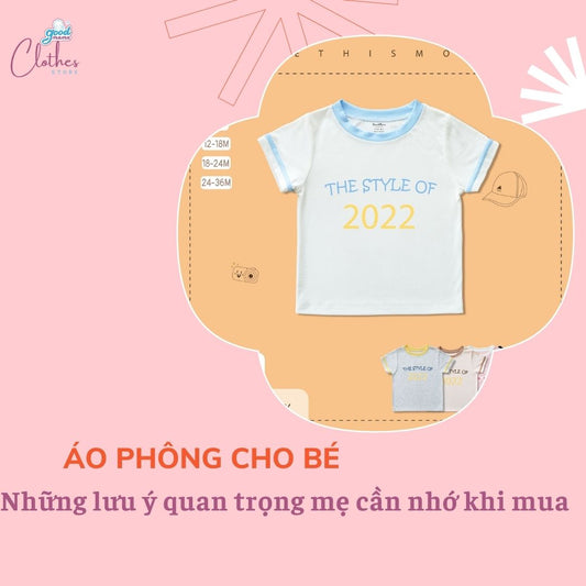 Áo phông cho bé trai, bé gái: Những lưu ý quan trọng mẹ cần nhớ khi mua