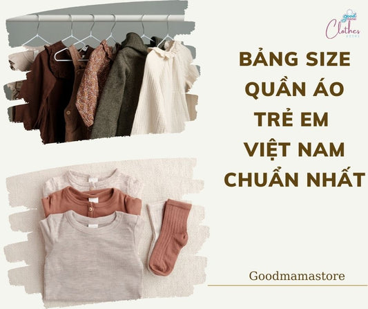 BẢNG SIZE QUẦN ÁO TRẺ EM VIỆT NAM CHUẨN NHẤT