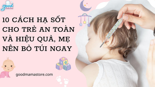 10 cách hạ sốt cho trẻ an toàn và hiệu quả, mẹ nên bỏ túi ngay