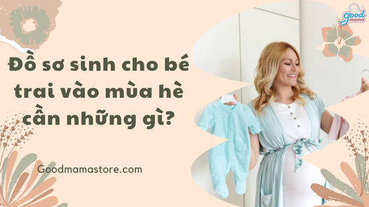 Đồ sơ sinh cho bé trai vào mùa hè cần những gì?