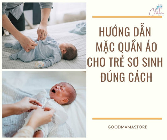 Hướng dẫn cách thay, mặc quần áo cho trẻ sơ sinh đúng cách