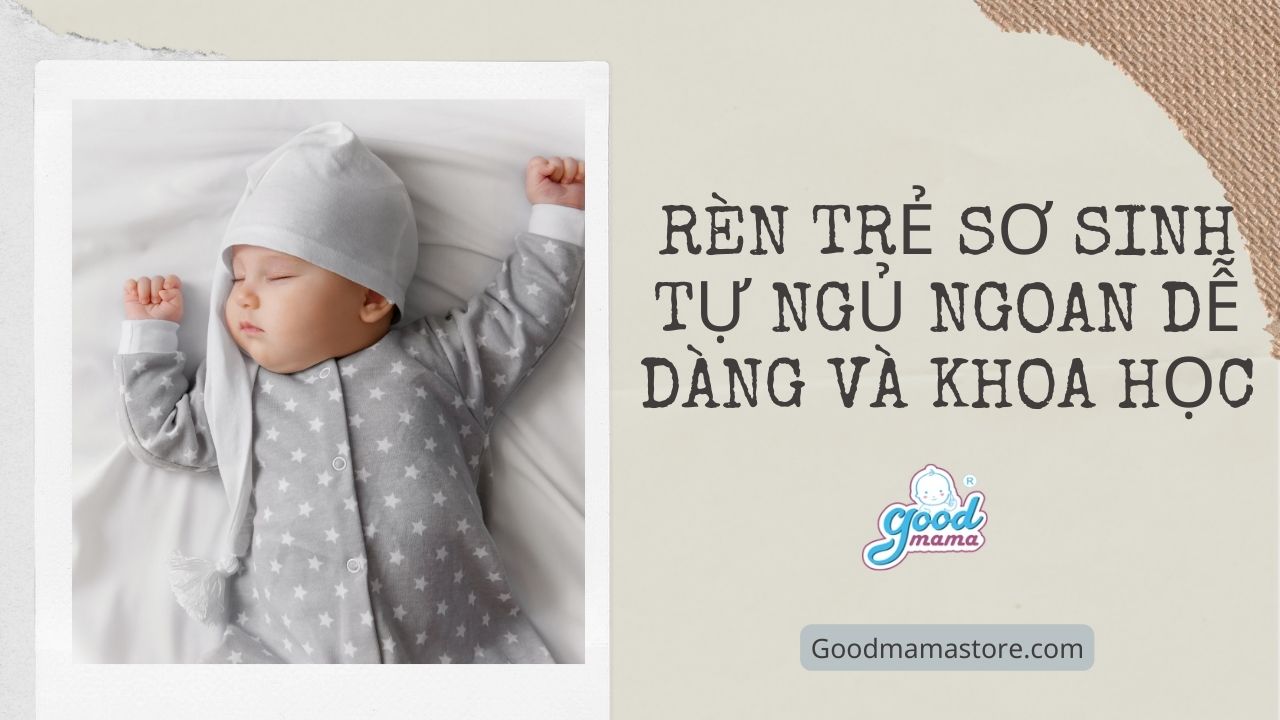 Rèn trẻ sơ sinh tự ngủ ngoan dễ dàng và khoa học